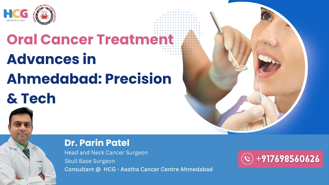 Clinical care related to oral cancer treatment advances in ahmedabad: precision & tech