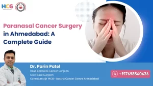 Guide On Paranasal Cancer Surgery in Ahmedabad