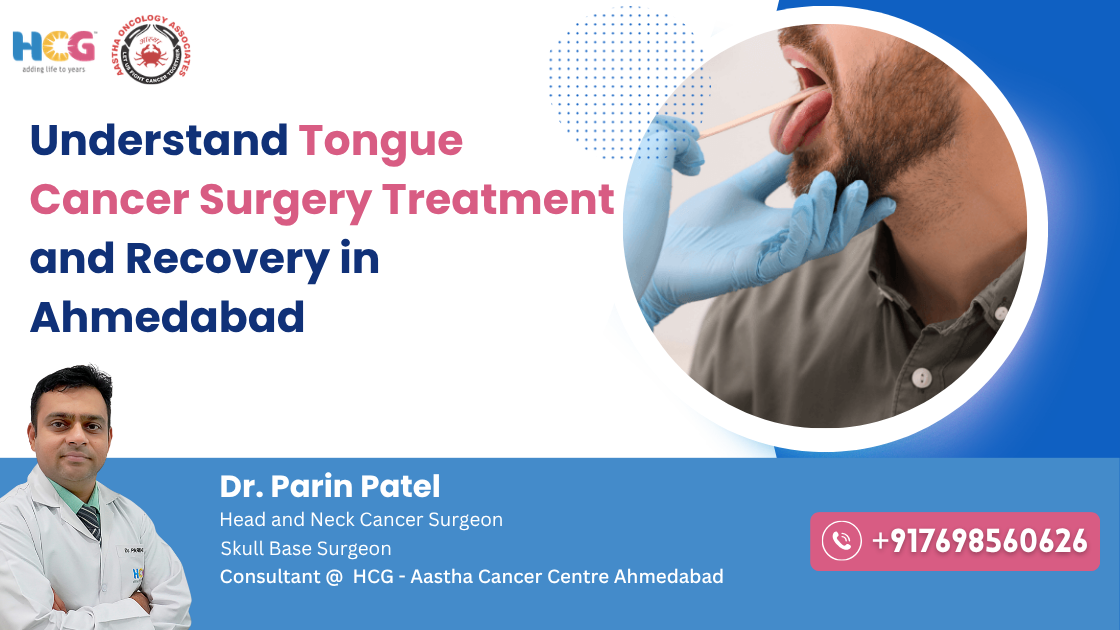 Clinical care related to understand tongue cancer surgery treatment and recovery in ahmedabad