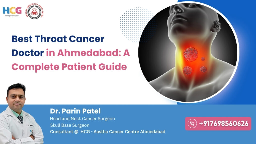 Best Throat Cancer Doctor in Ahmedabad: A Complete Patient Guide